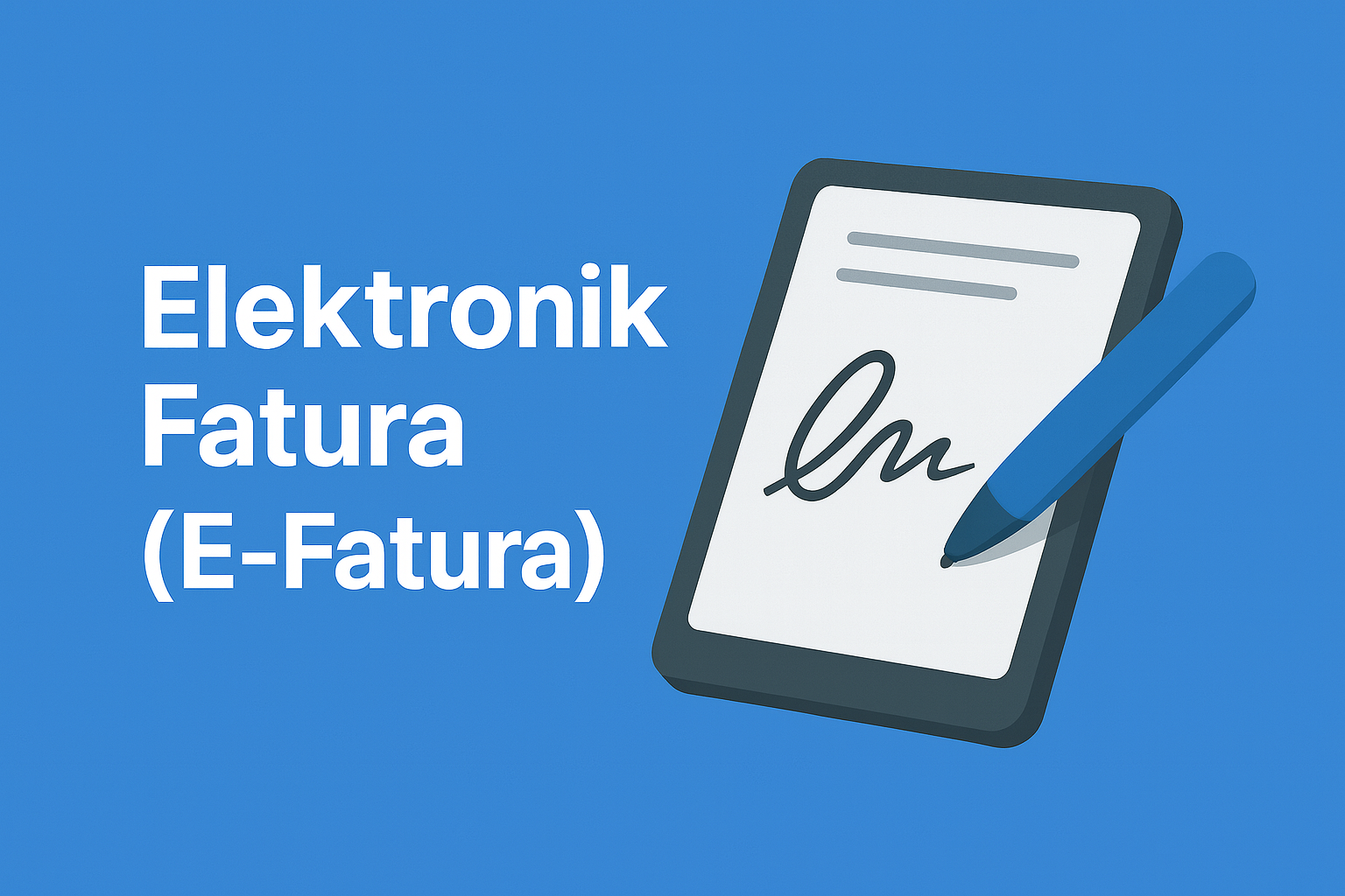 Elektronik Fatura (E-Fatura)
